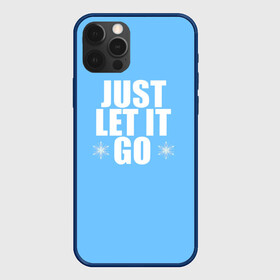 Чехол для iPhone 12 Pro Max с принтом Just Let it go. Frozen в Белгороде, Силикон |  | elsa | frozen | just let it go | холодное сердце