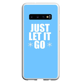 Чехол для Samsung Galaxy S10 с принтом Just Let it go. Frozen в Белгороде, Силикон | Область печати: задняя сторона чехла, без боковых панелей | elsa | frozen | just let it go | холодное сердце