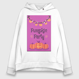 Женское худи Oversize хлопок с принтом Pumpkin Party в Белгороде, френч-терри — 70% хлопок, 30% полиэстер. Мягкий теплый начес внутри —100% хлопок | боковые карманы, эластичные манжеты и нижняя кромка, капюшон на магнитной кнопке | гирлянда | праздник | сладости или жизнь | тыквы | хэллоуин