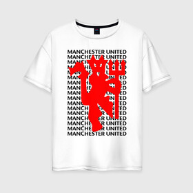 Женская футболка хлопок Oversize с принтом MANCHESTER UNITED в Белгороде, 100% хлопок | свободный крой, круглый ворот, спущенный рукав, длина до линии бедер
 | football | manchester united | англия. | кристал пэлас | манчестер | манчестер сити | манчестер юнайтед | футбол