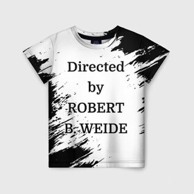 Детская футболка 3D с принтом Directed by ROBERT B. WEIDE в Белгороде, 100% гипоаллергенный полиэфир | прямой крой, круглый вырез горловины, длина до линии бедер, чуть спущенное плечо, ткань немного тянется | directed | directed by | mem | meme | memes | robert | weide | бай | вейд | вейде | директ | директед | заставка | интернет | кино | мем | мемы | прикол | приколы | режиссер | роберт | титры | фильмы | юмор