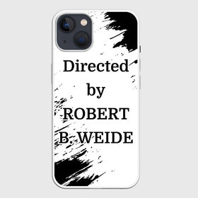 Чехол для iPhone 13 с принтом Directed by ROBERT B. WEIDE в Белгороде,  |  | directed | directed by | mem | meme | memes | robert | weide | бай | вейд | вейде | директ | директед | заставка | интернет | кино | мем | мемы | прикол | приколы | режиссер | роберт | титры | фильмы | юмор