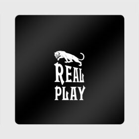 Магнит виниловый Квадрат с принтом Real Play - черная пантера в Белгороде, полимерный материал с магнитным слоем | размер 9*9 см, закругленные углы | real play | большие кошки | игра | кошки | надпись | пантера