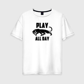 Женская футболка хлопок Oversize с принтом Пантера - Play в Белгороде, 100% хлопок | свободный крой, круглый ворот, спущенный рукав, длина до линии бедер
 | play | большие кошки | игра | кошки | пантера