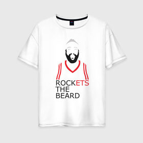 Женская футболка хлопок Oversize с принтом Rockets The Beard в Белгороде, 100% хлопок | свободный крой, круглый ворот, спущенный рукав, длина до линии бедер
 | basketball | beard | game | harden | houston | james | nba | rockets | sport | баскетбол | борода | джеймс | нба | рокетс | спорт | тренер | харден | хьюстон | чемпион