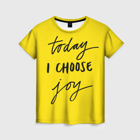Женская футболка 3D с принтом Сегодня я выбираю радость в Белгороде, 100% полиэфир ( синтетическое хлопкоподобное полотно) | прямой крой, круглый вырез горловины, длина до линии бедер | девис | мотивация | позитив | радость | хорошее настроение | челенж. прикольные надписи.