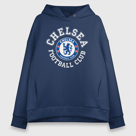 Женское худи Oversize хлопок с принтом Chelsea FC в Белгороде, френч-терри — 70% хлопок, 30% полиэстер. Мягкий теплый начес внутри —100% хлопок | боковые карманы, эластичные манжеты и нижняя кромка, капюшон на магнитной кнопке | blue | chelsea | club | english | fc | football | london | retirees | soccer | английский | клуб | лондон | пенсионеры | синие | фк | футбол | футбольный | челси