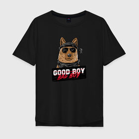 Мужская футболка хлопок Oversize с принтом Bad Boy в Белгороде, 100% хлопок | свободный крой, круглый ворот, “спинка” длиннее передней части | animal | dog | good | домашний | животные | звери | крутой | мальчик | милый | надпись | очки | пес | питомец | собака | собакен | табличка | хороший | щенок