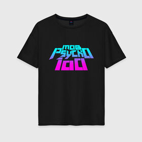 Женская футболка хлопок Oversize с принтом Mob psycho 100 Logo (Z) в Белгороде, 100% хлопок | свободный крой, круглый ворот, спущенный рукав, длина до линии бедер
 | 