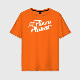 Женская футболка хлопок Oversize с принтом Pizza Planet в Белгороде, 100% хлопок | свободный крой, круглый ворот, спущенный рукав, длина до линии бедер
 | pixar | pizza planet | toy story | vdzabma | история игрушек | пиксар