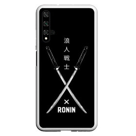 Чехол для Honor 20 с принтом Ronin в Белгороде, Силикон | Область печати: задняя сторона чехла, без боковых панелей | art | hieroglyphs | katanas | ronin | swords | арт | иероглифы | катаны | мечи | ронин