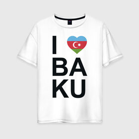 Женская футболка хлопок Oversize с принтом Baku в Белгороде, 100% хлопок | свободный крой, круглый ворот, спущенный рукав, длина до линии бедер
 | azerbaijan | baku | азербайджан | баку | герб | флаг