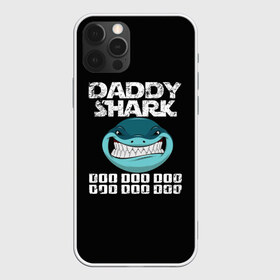 Чехол для iPhone 12 Pro Max с принтом Daddy shark в Белгороде, Силикон |  | baby shark | daddy shark | family shark | grandma shark | grandpa shark | mommy shark | бабушка акула | дедушка акула | мама акула | отец акула | ребенок акула | семья акул