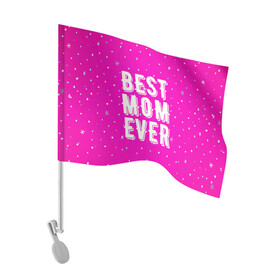 Флаг для автомобиля с принтом Лучшая мама в Белгороде, 100% полиэстер | Размер: 30*21 см | best | ever | mom | звезды | лучшая | мама | розовый | снежинки | фуксия | ярко