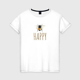 Женская футболка хлопок с принтом Пчела в Белгороде, 100% хлопок | прямой крой, круглый вырез горловины, длина до линии бедер, слегка спущенное плечо | happy | мёд | надпись | насекомое | оса | пчела | пчелы