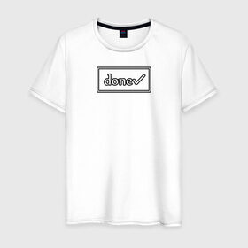 Мужская футболка хлопок с принтом DONE в Белгороде, 100% хлопок | прямой крой, круглый вырез горловины, длина до линии бедер, слегка спущенное плечо. | done | галочка | готово | рамка | сделано
