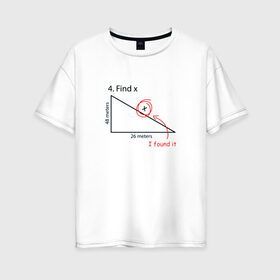Женская футболка хлопок Oversize с принтом find X, найдите X в Белгороде, 100% хлопок | свободный крой, круглый ворот, спущенный рукав, длина до линии бедер
 | find x | i found it | найдите x | нашел