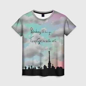 Женская футболка 3D с принтом Разноцветное небо Петербурга в Белгороде, 100% полиэфир ( синтетическое хлопкоподобное полотно) | прямой крой, круглый вырез горловины, длина до линии бедер | город | красивое небо | облака | романтика | санкт петербург