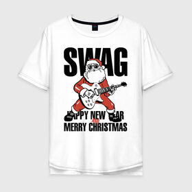 Мужская футболка хлопок Oversize с принтом SWAG в Белгороде, 100% хлопок | свободный крой, круглый ворот, “спинка” длиннее передней части | christmas | guitar | musician | new year | rock | santa claus | swag | гитара | дед мороз | музыкант | новый год | рождество | рок | санта клаус