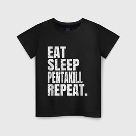Детская футболка хлопок с принтом EAT SLEEP PENTAKILL REPEAT в Белгороде, 100% хлопок | круглый вырез горловины, полуприлегающий силуэт, длина до линии бедер | Тематика изображения на принте: ahri | akali | ashe | carry | darius | draven | eat | eat sleep pentakill repeat | ezreal | fizz | galio | game | garen | jax | jhin | jinx | kill | league of legends | lol | penta | pentakill | repeat | sleep | игра |