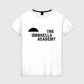 Женская футболка хлопок с принтом Umbrella Academy в Белгороде, 100% хлопок | прямой крой, круглый вырез горловины, длина до линии бедер, слегка спущенное плечо | netflix | serial | umbrella academy | академия | зонт | зонтик | нетфликс | сериал