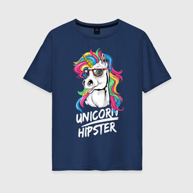 Женская футболка хлопок Oversize с принтом Unicorn hipster в Белгороде, 100% хлопок | свободный крой, круглый ворот, спущенный рукав, длина до линии бедер
 | Тематика изображения на принте: color | cool | eyes | fashion | hipster | horn | hype | mane | muzzle | unicorn | глаза | грива | единорог | круто | мода | очки | рог | хайп | хипстер | цвет