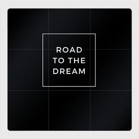 Магнитный плакат 3Х3 с принтом Road to the dream в Белгороде, Полимерный материал с магнитным слоем | 9 деталей размером 9*9 см | dream | motivation | дорога к мечте | мечта | путь к мечте | успех