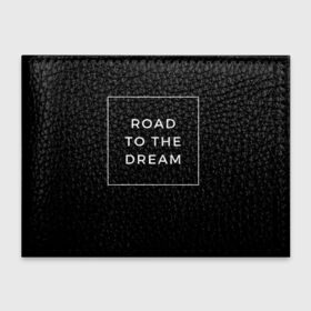 Обложка для студенческого билета с принтом Road to the dream в Белгороде, натуральная кожа | Размер: 11*8 см; Печать на всей внешней стороне | dream | motivation | дорога к мечте | мечта | путь к мечте | успех