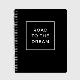 Тетрадь с принтом Road to the dream в Белгороде, 100% бумага | 48 листов, плотность листов — 60 г/м2, плотность картонной обложки — 250 г/м2. Листы скреплены сбоку удобной пружинной спиралью. Уголки страниц и обложки скругленные. Цвет линий — светло-серый
 | Тематика изображения на принте: dream | motivation | дорога к мечте | мечта | путь к мечте | успех