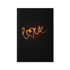 Обложка для паспорта матовая кожа с принтом Огненная любовь в Белгороде, натуральная матовая кожа | размер 19,3 х 13,7 см; прозрачные пластиковые крепления | любовь | огненная надпись | позитив. | романтика | сердце | я люблю