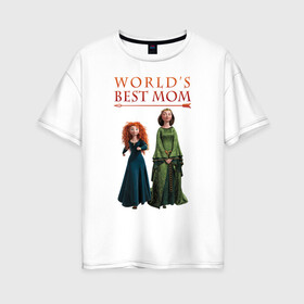 Женская футболка хлопок Oversize с принтом Worlds Best Mom в Белгороде, 100% хлопок | свободный крой, круглый ворот, спущенный рукав, длина до линии бедер
 | brave | merida | pixar | vdzabma | мерида | пиксар | храбрая | храбрая сердцем