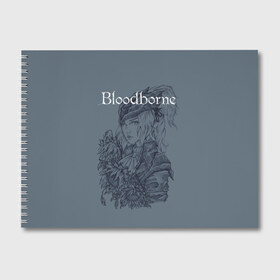 Альбом для рисования с принтом Bloodborne в Белгороде, 100% бумага
 | матовая бумага, плотность 200 мг. | dark souls | demon souls | demons souls | demons souls remastered | git gud | гит гуд | дарк соулз | демон соулз