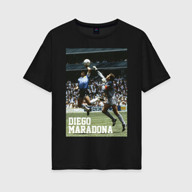 Женская футболка хлопок Oversize с принтом Диего Армандо Марадона в Белгороде, 100% хлопок | свободный крой, круглый ворот, спущенный рукав, длина до линии бедер
 | diego | maradona | maradonna | napoli | армандо | бога | диего | марадона | марадонна | наполи | ретро | рука | форма | футбол