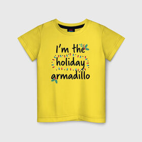 Детская футболка хлопок с принтом I`m the holiday armadillo в Белгороде, 100% хлопок | круглый вырез горловины, полуприлегающий силуэт, длина до линии бедер | christmas | friends | logo | vdkarsve | xmas | друзья | логотип | новый год | сериал