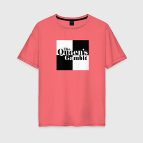 Женская футболка хлопок Oversize с принтом Ход королевы / The Que в Белгороде, 100% хлопок | свободный крой, круглый ворот, спущенный рукав, длина до линии бедер
 | Тематика изображения на принте: gambit | the queens 