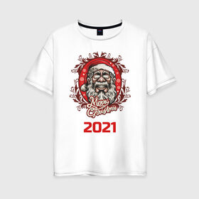 Женская футболка хлопок Oversize с принтом 2021 в Белгороде, 100% хлопок | свободный крой, круглый ворот, спущенный рукав, длина до линии бедер
 | арт | графика | дед мороз | новый год | рождество | санта