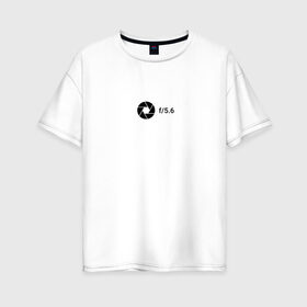 Женская футболка хлопок Oversize с принтом Диафрагма в Белгороде, 100% хлопок | свободный крой, круглый ворот, спущенный рукав, длина до линии бедер
 | Тематика изображения на принте: aperture | minimalism | photo | диафрагма | минимализм | настройки | фотограф