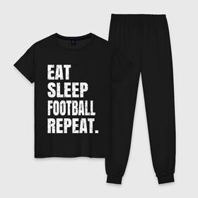 Женская пижама хлопок с принтом EAT SLEEP FOOTBALL REPEAT в Белгороде, 100% хлопок | брюки и футболка прямого кроя, без карманов, на брюках мягкая резинка на поясе и по низу штанин | arsenal | barcelona | city | eat | football | juventus | liverpool | madrid | manchester | milan | psg | real | repeat | sleep | soccer | socer | sport | united | арсенал | барселона | ливерпуль | мадрид | манчестер | милан | псж | реал | сити | спорт | ф