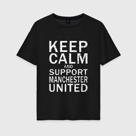 Женская футболка хлопок Oversize с принтом K C a Support Manchester Utd в Белгороде, 100% хлопок | свободный крой, круглый ворот, спущенный рукав, длина до линии бедер
 | 