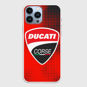 Чехол для iPhone 13 Pro Max с принтом Ducati Corse | Дукати (Z) в Белгороде,  |  | Тематика изображения на принте: audi | audi ag | corse | ducati | ducati corse | ducati motor holding | hypermotard | multistrada | panigale | scrambler | streetfighter | supersport | дукати | массимо борди | мото | фабио тальони