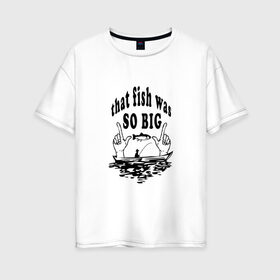 Женская футболка хлопок Oversize с принтом Рыбалка в Белгороде, 100% хлопок | свободный крой, круглый ворот, спущенный рукав, длина до линии бедер
 | 