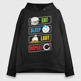 Женское худи Oversize хлопок с принтом Eat Sleep Loot Repeat в Белгороде, френч-терри — 70% хлопок, 30% полиэстер. Мягкий теплый начес внутри —100% хлопок | боковые карманы, эластичные манжеты и нижняя кромка, капюшон на магнитной кнопке | battle royale | dnd | loot | repeat | лут