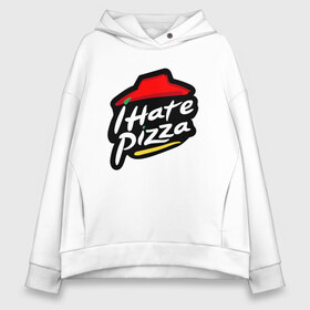 Женское худи Oversize хлопок с принтом I Hate Pizza в Белгороде, френч-терри — 70% хлопок, 30% полиэстер. Мягкий теплый начес внутри —100% хлопок | боковые карманы, эластичные манжеты и нижняя кромка, капюшон на магнитной кнопке | hate pizza | pizza hut | ненавижу | пицца | хейтер