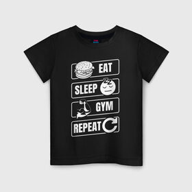 Детская футболка хлопок с принтом Eat Sleep Gym Repeat в Белгороде, 100% хлопок | круглый вырез горловины, полуприлегающий силуэт, длина до линии бедер | Тематика изображения на принте: eat sleep | gym repeat | бодибилдинг | качалка | мотивация | спорт | фитнес