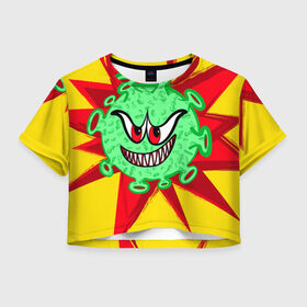 Женская футболка Crop-top 3D с принтом Вирус в Белгороде, 100% полиэстер | круглая горловина, длина футболки до линии талии, рукава с отворотами | covid 19 | валюты | вирус | звезда | зеленый | злой | зубы | корона | коронавирус | монстр