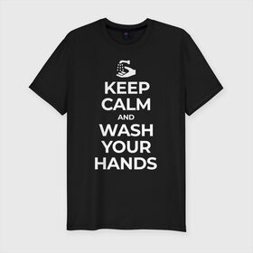 Мужская футболка хлопок Slim с принтом Keep Calm and Wash Your Hands в Белгороде, 92% хлопок, 8% лайкра | приталенный силуэт, круглый вырез ворота, длина до линии бедра, короткий рукав | Тематика изображения на принте: keep calm | защита | коронавирус | мойте руки | самоизоляция | стоп ковид