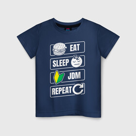 Детская футболка хлопок с принтом Eat Sleep JDM Repeat в Белгороде, 100% хлопок | круглый вырез горловины, полуприлегающий силуэт, длина до линии бедер | eat sleep | jdm | jdm repeat | классика | тюнинг | япония