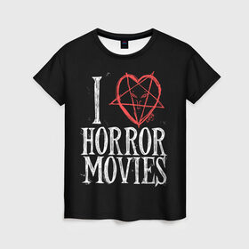 Женская футболка 3D с принтом I Love Horror Movies в Белгороде, 100% полиэфир ( синтетическое хлопкоподобное полотно) | прямой крой, круглый вырез горловины, длина до линии бедер | 666 | blood | dracula | horror | i | inside | love | movies | pentagram | scream | vampire | вампир | внутри | дракула | древний | крик | кровь | люблю | пентаграмма | ужасы | фильмы | хоррор | я