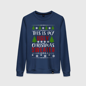 Женский свитшот хлопок с принтом My ugly christmas sweater в Белгороде, 100% хлопок | прямой крой, круглый вырез, на манжетах и по низу широкая трикотажная резинка  | Тематика изображения на принте: 2020 | 2021 | christmas | happy | merry | new year | sweater | ugly christmas | зима | новогодний | новогодняя | новый год | рождественский | рождественский свитер | рождество | свитер | снег