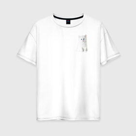 Женская футболка хлопок Oversize с принтом Белый котик в Белгороде, 100% хлопок | свободный крой, круглый ворот, спущенный рукав, длина до линии бедер
 | белый | кот | котенок | котик | маленький | милый | пушистый